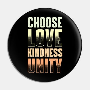 CHOOSE LOVE, KINDNESS & UNITY Pin