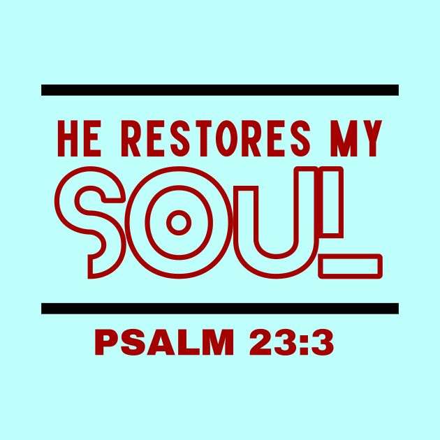 He Restores My Soul | Christian Typography by All Things Gospel