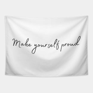 Make Yourself Proud - Inspiring Quotes Tapestry