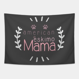 American Eskimo Mama Dog Lover, Gift Pet Lover, Gift For American Eskimo Dog Parent,  American Eskimo Life Tapestry