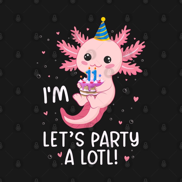 Funny 11th Birthday I'm 11 Years Old lets party Axolotl by Msafi