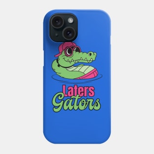 Laters Gaters Phone Case