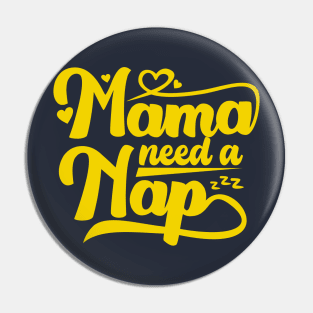 Mama Need a Nap Pin