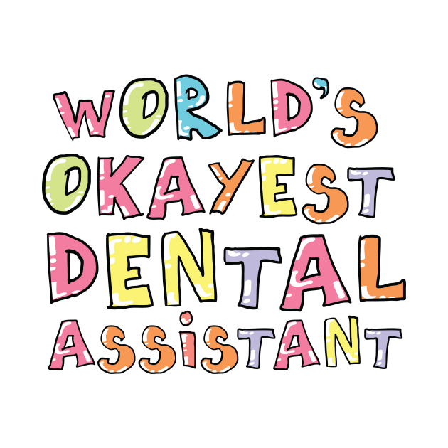 World's Okayest Dental Assistant Gift Idea by BetterManufaktur