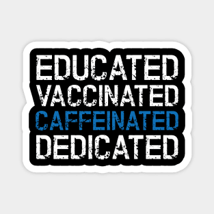 Educated Vaccinated Caffeinated Dedicated Magnet