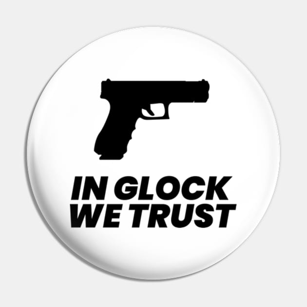 In Glock We Trust Typography Pin by syahrilution