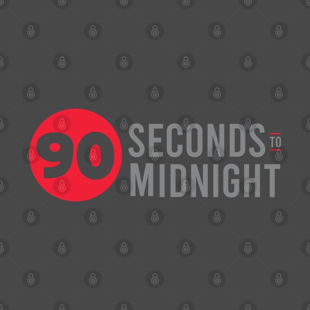 90 Seconds to Midnight by Dale Preston Design