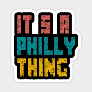 It's A Philly Thing Magnet