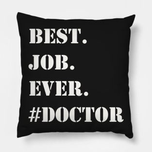 WHITE BEST JOB EVER #DOCTOR Pillow