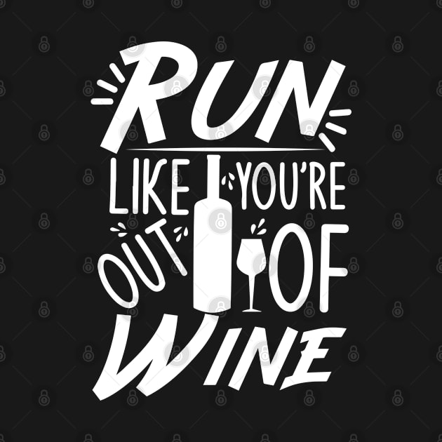 Run like you`re out of wine - funny text, with wine bottle and glass by bob2ben