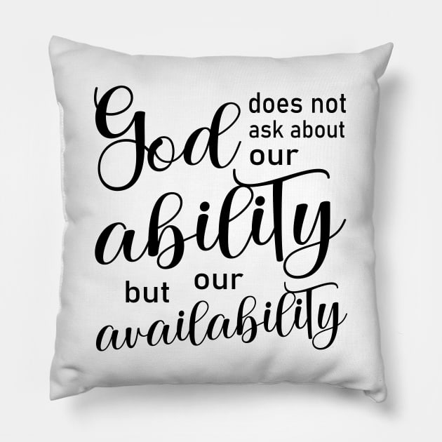 God does not ask about our ability, but our availability | God Got Me Pillow by FlyingWhale369