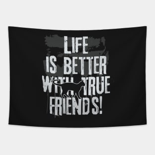 Life is better with true friends - Cat 2 Tapestry