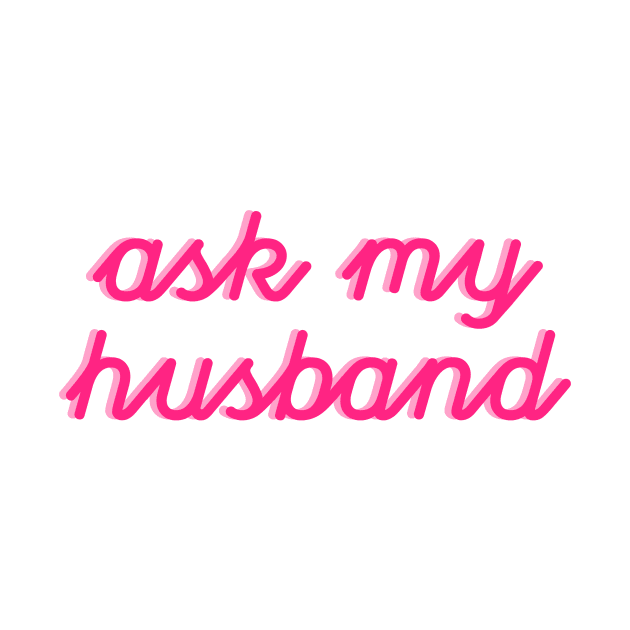 Ask My Husband New Wife by TheDaintyTaurus