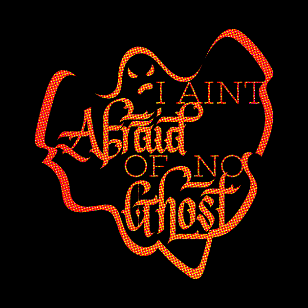 I Aint Afraid of No Ghost Orange Halloween Design by polliadesign