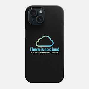 there is no cloud it's just someone else computer Phone Case