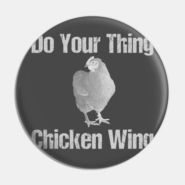 Do Your Thing Chicken Wing Pin by ckandrus