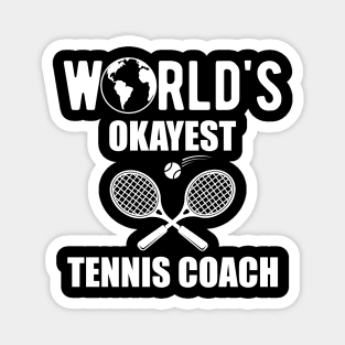 Tennis Coach - World's okayest tennis coach Magnet