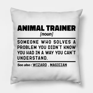 Funny Animal Trainer Noun Sarcstic Sayings Animal Trainer Humor Quotes Cool Pillow