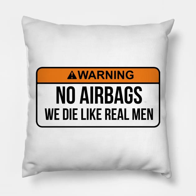 No Airbags We Die Like Real Men Funny Saying By WearYourPassion Pillow by domraf