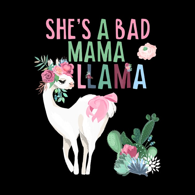 Funny Shes a Bad Mama Llama by JaydeMargulies