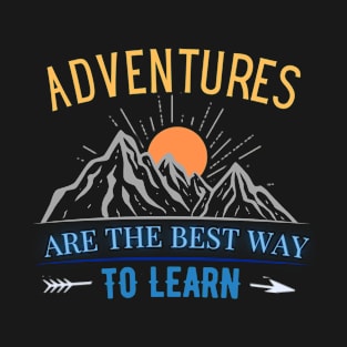 Adventure are the best way to learn. T-Shirt