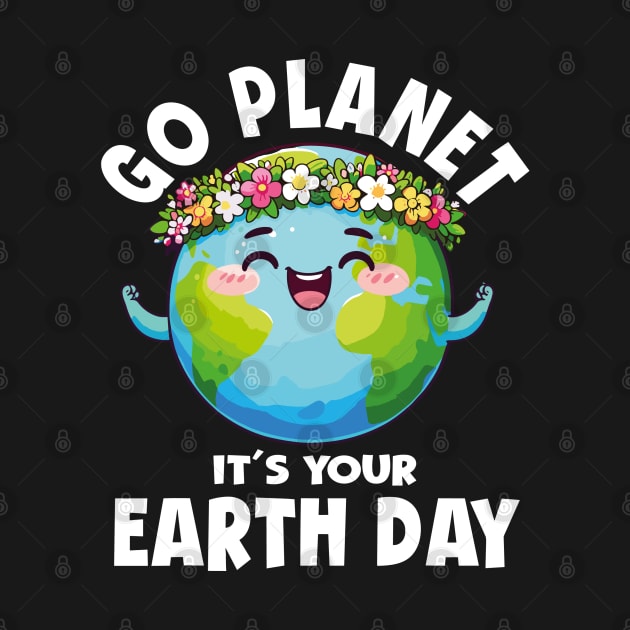 GO PLANET ITS YOUR EARTH DAY by rhazi mode plagget