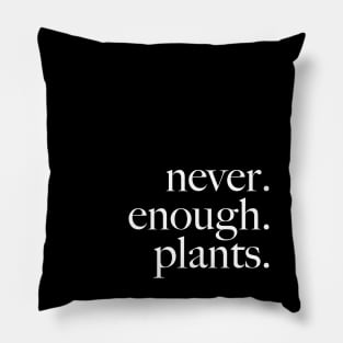 never enough plants Pillow