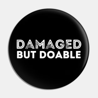 Funny Damaged But Doable Motivational Damaged Women Men Pin