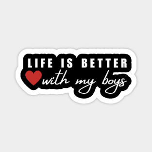 Life Is Better With My Boys Magnet