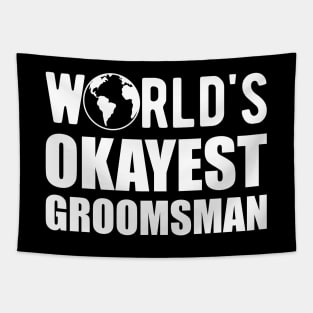 Groomsman - World's Okayes groomsmen Tapestry