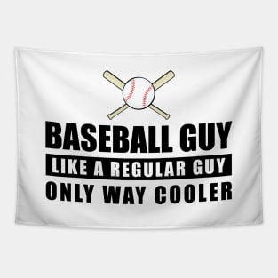 Baseball Guy Like A Regular Guy Only Way Cooler - Funny Quote Tapestry