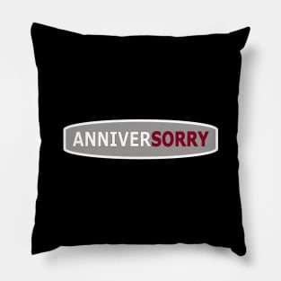 AnniverSORRY Pillow