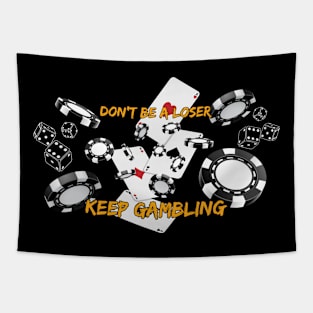 Don't be a loser, keep gambling. Funny Saying Quote, Las Vegas, Bets Reference Tapestry