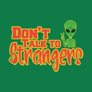 Don't Talk To Strangers Funny T-Shirt