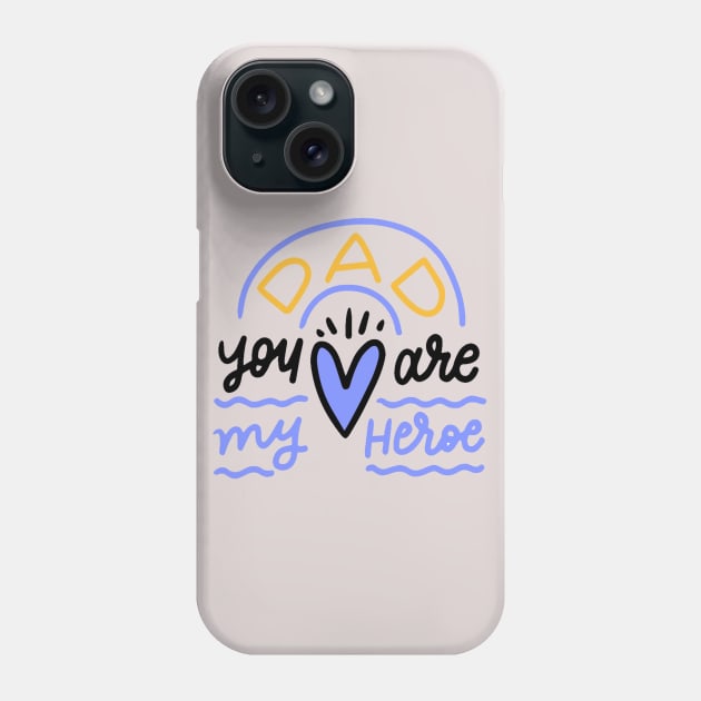 Dad! you are my hero Phone Case by This is store