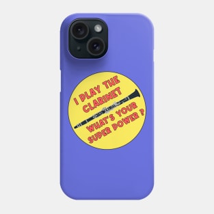 I Play The Clarinet What's Your Super Power? Phone Case