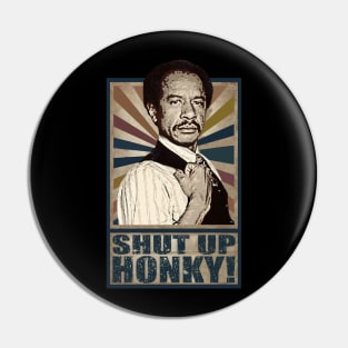 Shut up Honky! Pin