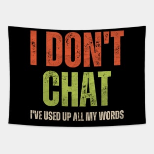 I Don't Chat I've Used Up All My Words Tapestry