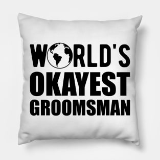 Groomsman - World's Okayes groomsmen Pillow