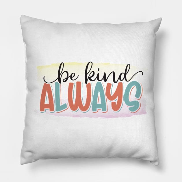 Be Kind Always Pillow by BadDesignCo