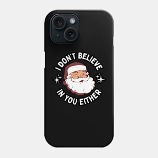 Funny Vintage Santa - I Don't Believe In You Either Phone Case