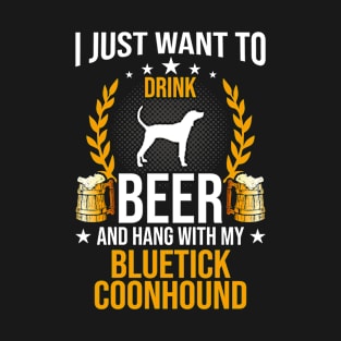 Drink Beer And Hang With My Bluetick Coonhound Dog Lover T-Shirt