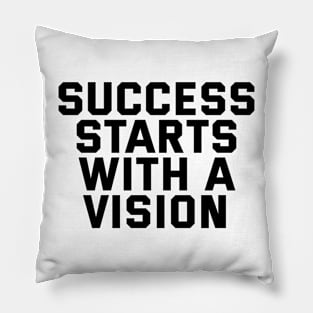 Success Starts With A Vision Pillow