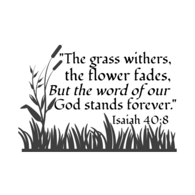 The Grass Withers - Isaiah 40:8 in Black by KSMusselman