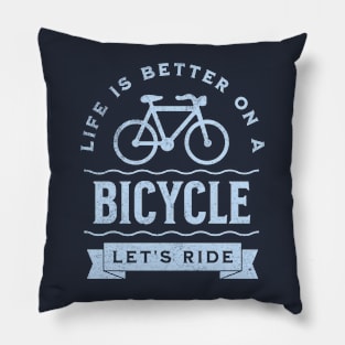 Life is Better on a Bicycle Let's Ride Pillow