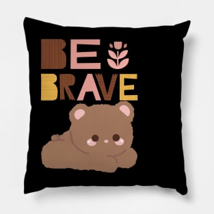 Be brave Pillow