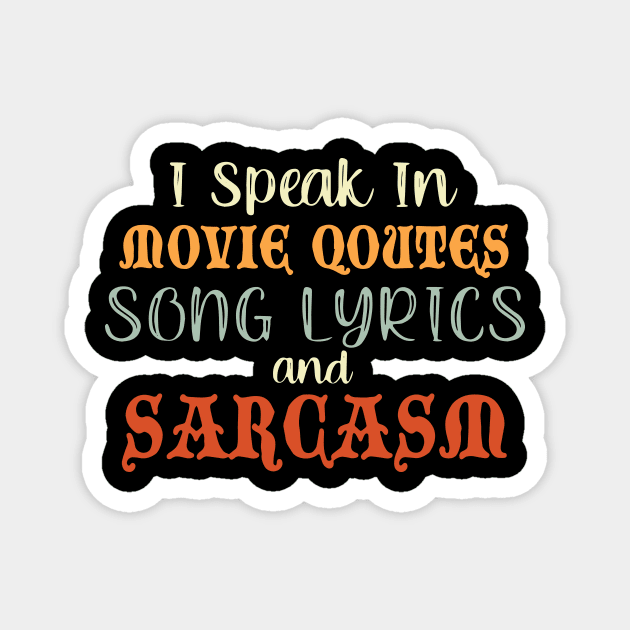 I Speak In Movie Quotes Song Lyrics And Sarcasm Magnet by ArchmalDesign