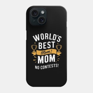 world's best mom no contest Phone Case