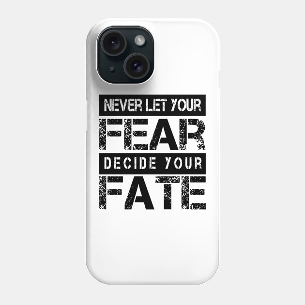 Never Let your Fear Decide your fate Phone Case by L  B  S  T store