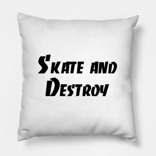 Skate and destroy Pillow